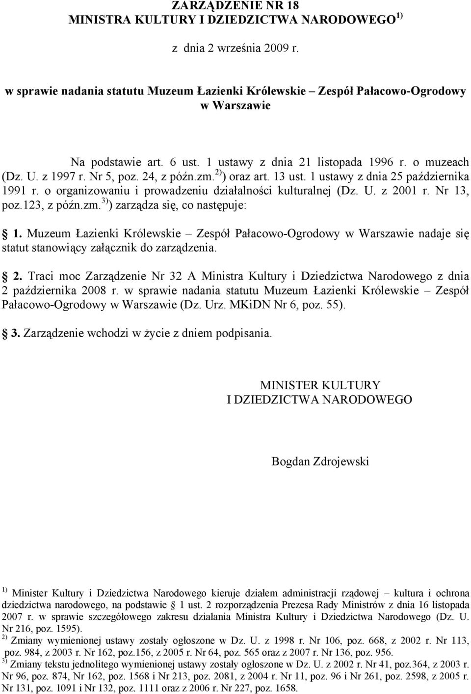 o organizowaniu i prowadzeniu działalności kulturalnej (Dz. U. z 2001 r. Nr 13, poz.123, z późn.zm. 3) ) zarządza się, co następuje: 1.