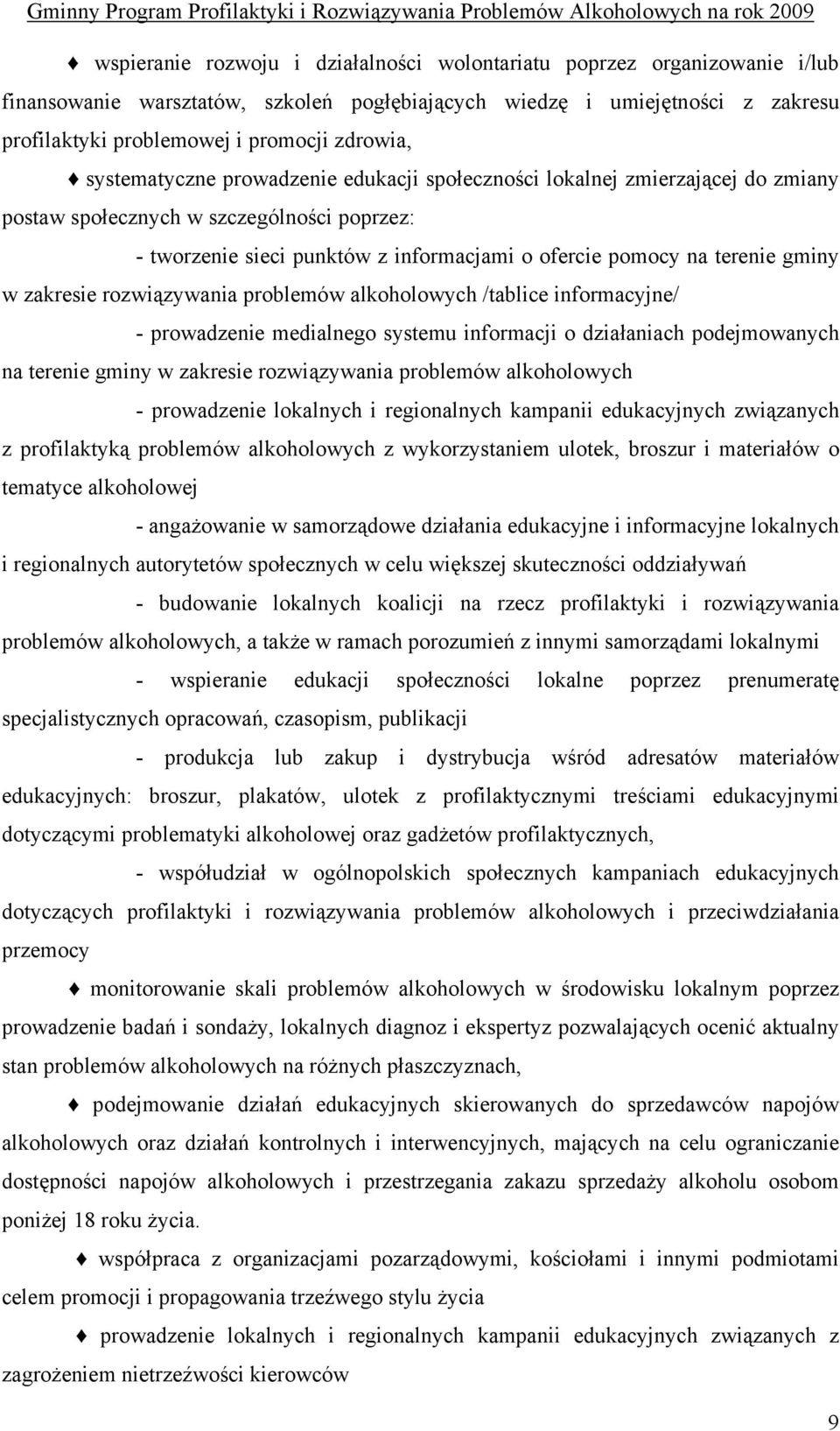 w zakresie rozwiązywania problemów alkoholowych /tablice informacyjne/ - prowadzenie medialnego systemu informacji o działaniach podejmowanych na terenie gminy w zakresie rozwiązywania problemów