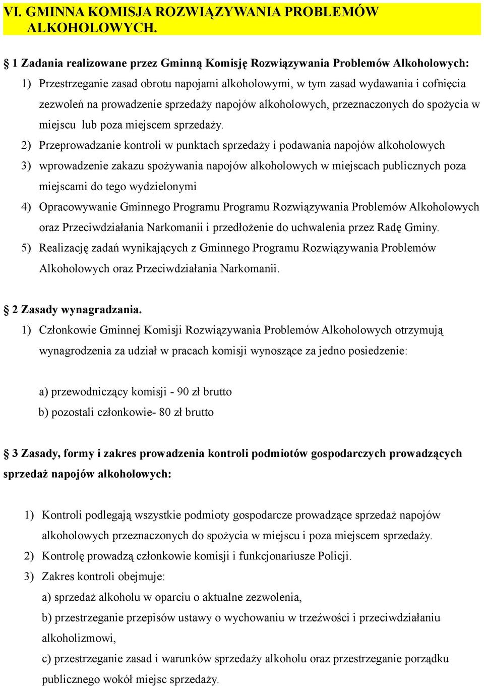 sprzedaży napojów alkoholowych, przeznaczonych do spożycia w miejscu lub poza miejscem sprzedaży.