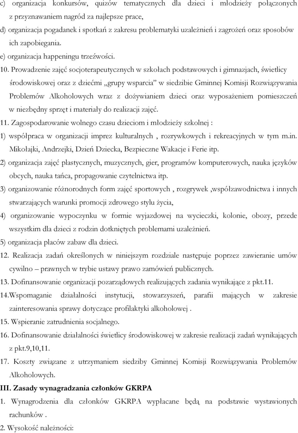 Prowadzenie zajęć socjoterapeutycznych w szkołach podstawowych i gimnazjach, świetlicy środowiskowej oraz z dziećmi grupy wsparcia w siedzibie Gminnej Komisji Rozwiązywania Problemów Alkoholowych