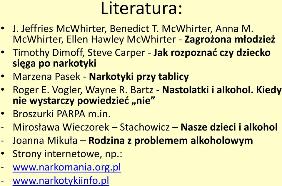 Marzena Pasek - Narkotyki przy tablicy Roger E. Vogler, Wayne R. Bartz - Nastolatki i alkohol.
