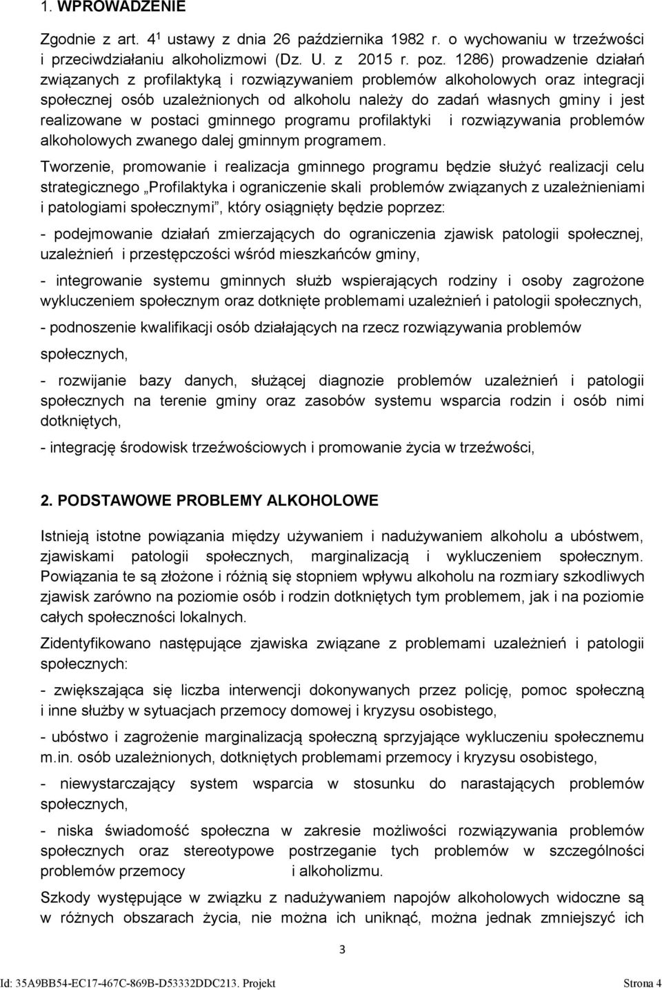 w postaci gminnego programu profilaktyki i rozwiązywania problemów alkoholowych zwanego dalej gminnym programem.