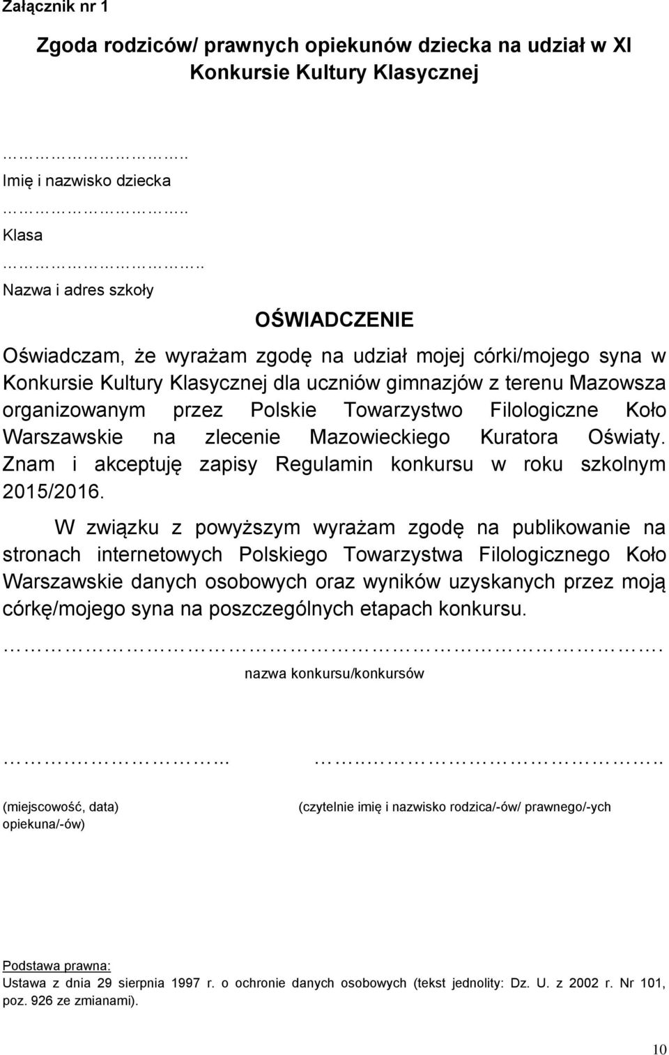 Towarzystwo Filologiczne Koło Warszawskie na zlecenie Mazowieckiego Kuratora Oświaty. Znam i akceptuję zapisy Regulamin konkursu w roku szkolnym 2015/2016.