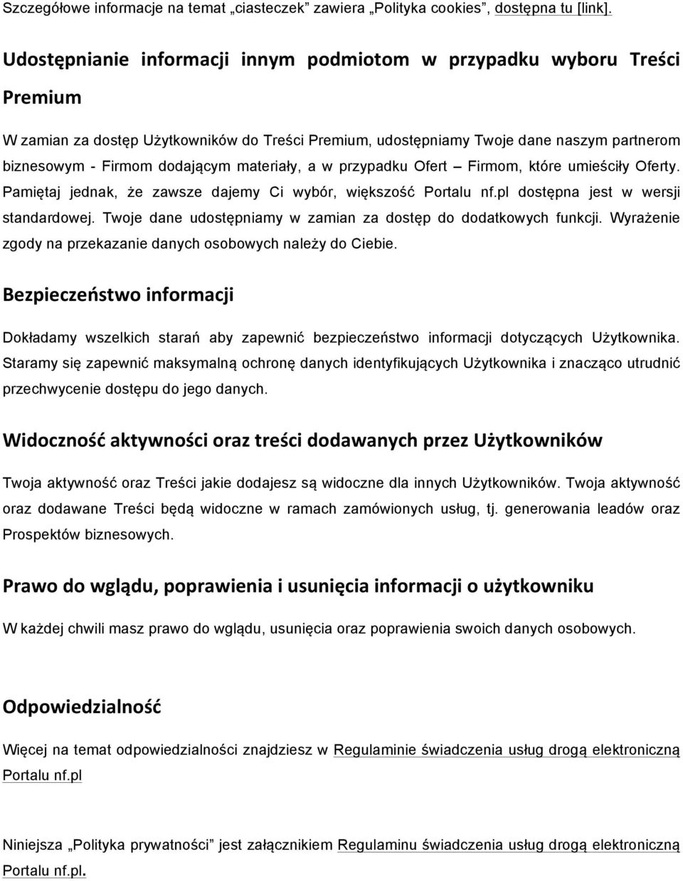 materiały, a w przypadku Ofert Firmom, które umieściły Oferty. Pamiętaj jednak, że zawsze dajemy Ci wybór, większość Portalu nf.pl dostępna jest w wersji standardowej.