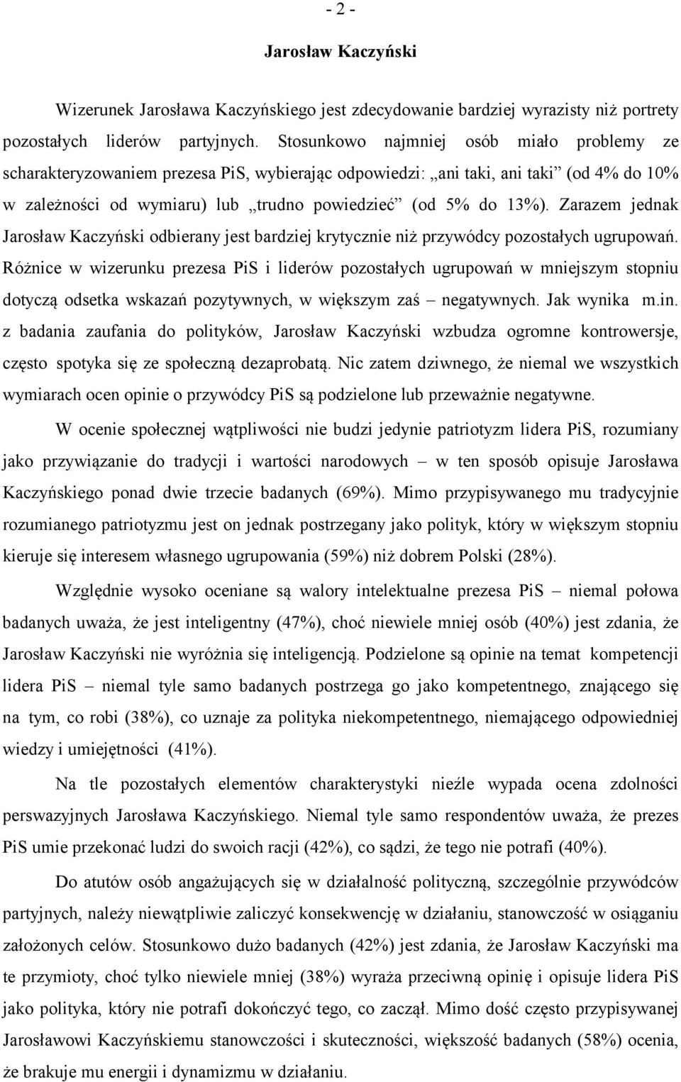 Zarazem jednak Jarosław Kaczyński odbierany jest bardziej krytycznie niż przywódcy pozostałych ugrupowań.