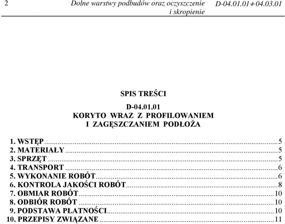 ..5 2. MATERIAŁY...5 3. SPRZĘT...5 4. TRANSPORT...6 5. WYKONANIE ROBÓT...6 6.