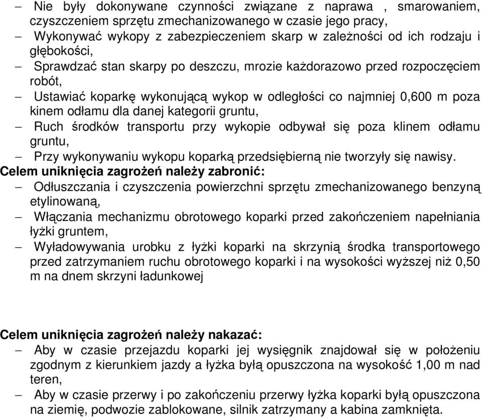 gruntu, Ruch środków transportu przy wykopie odbywał się poza klinem odłamu gruntu, Przy wykonywaniu wykopu koparką przedsiębierną nie tworzyły się nawisy.