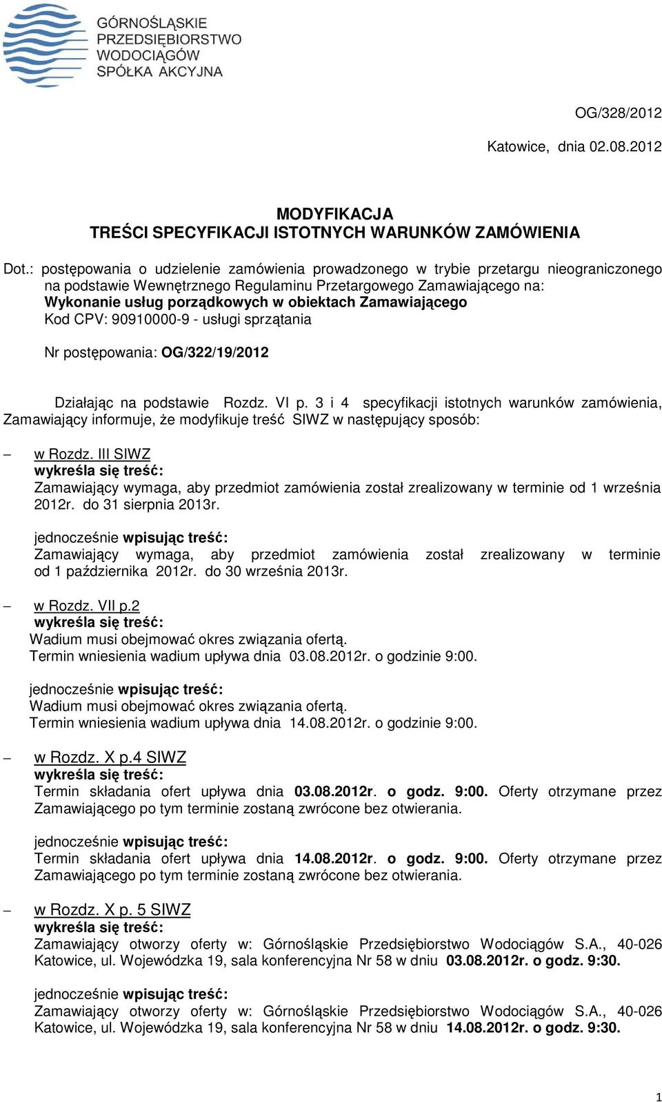 Zamawiającego Kod CPV: 90910000-9 - usługi sprzątania Nr postępowania: OG/322/19/2012 Działając na podstawie Rozdz. VI p.