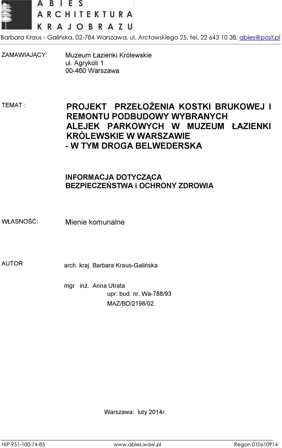 KRÓLEWSKIE W WARSZAWIE - W TYM DROGA BELWEDERSKA INFORMACJA DOTYCZĄCA BEZPIECZEŃSTWA i OCHRONY ZDROWIA WŁASNOŚĆ: Mienie kmunalne AUTOR arch.