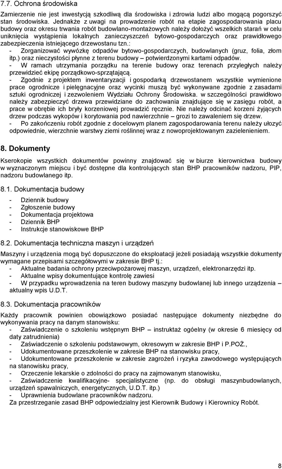 bytw-gspdarczych raz prawidłweg zabezpieczenia istniejąceg drzewstanu tzn.: - Zrganizwać wywózkę dpadów bytw-gspdarczych, budwlanych (gruz, flia, złm itp.