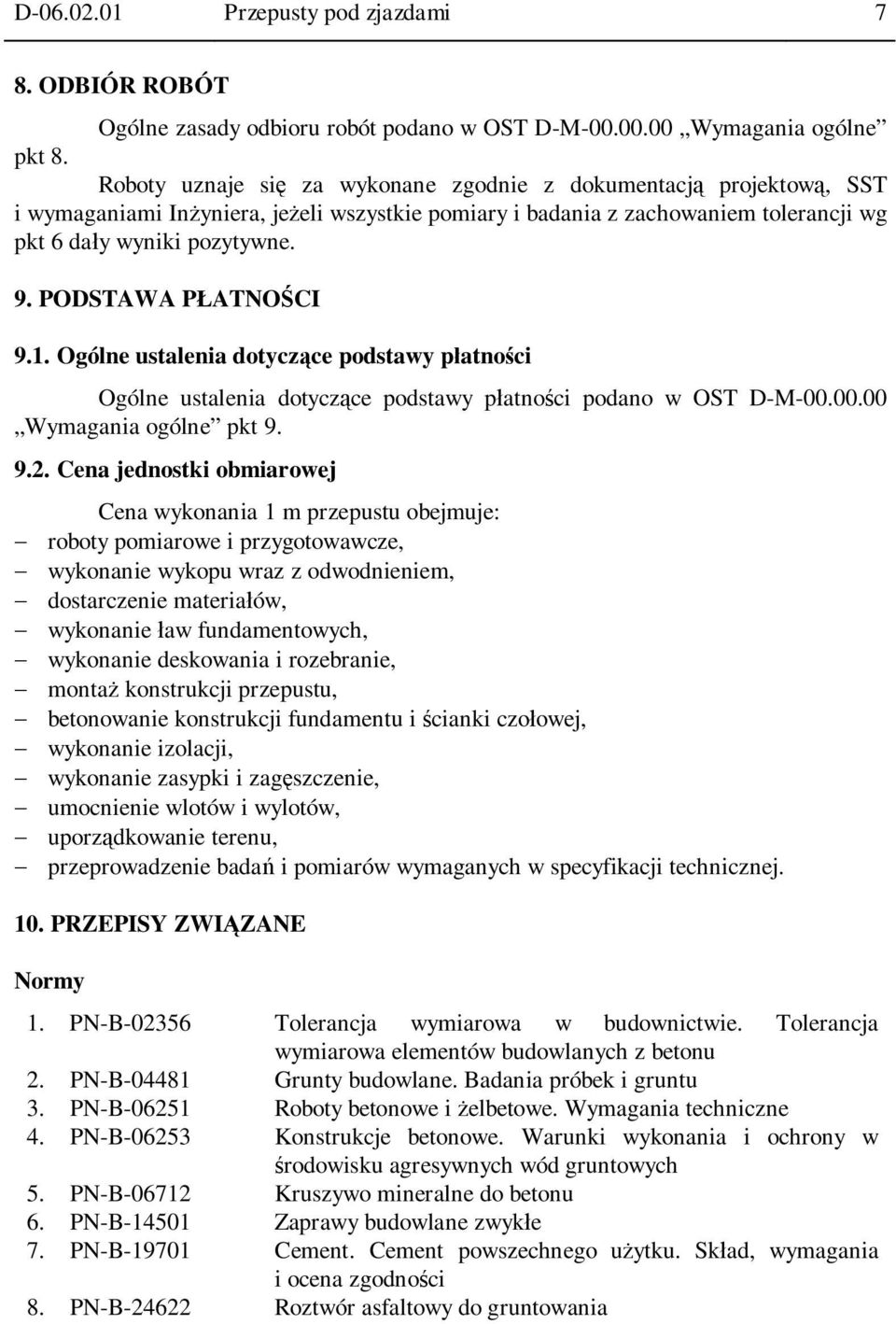 PODSTAWA P ATNO CI 9.1. Ogólne ustalenia dotycz ce podstawy p atno ci Ogólne ustalenia dotycz ce podstawy p atno ci podano w OST D-M-00.00.00 Wymagania ogólne pkt 9. 9.2.