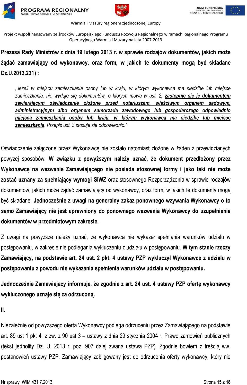 231) : Jeżeli w miejscu zamieszkania osoby lub w kraju, w którym wykonawca ma siedzibę lub miejsce zamieszkania, nie wydaje się dokumentów, o których mowa w ust.