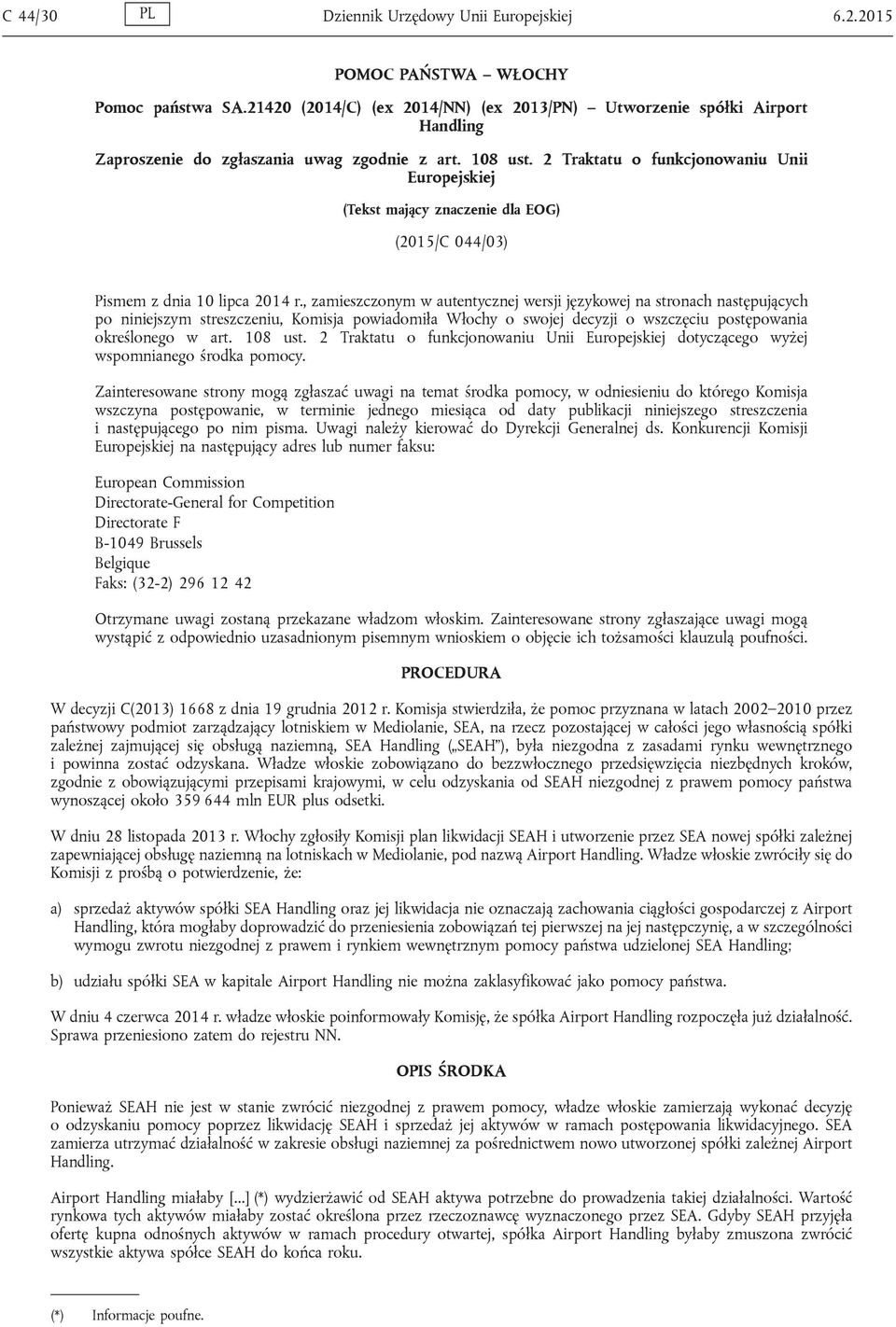 2 Traktatu o funkcjonowaniu Unii Europejskiej (Tekst mający znaczenie dla EOG) (2015/C 044/03) Pismem z dnia 10 lipca 2014 r.