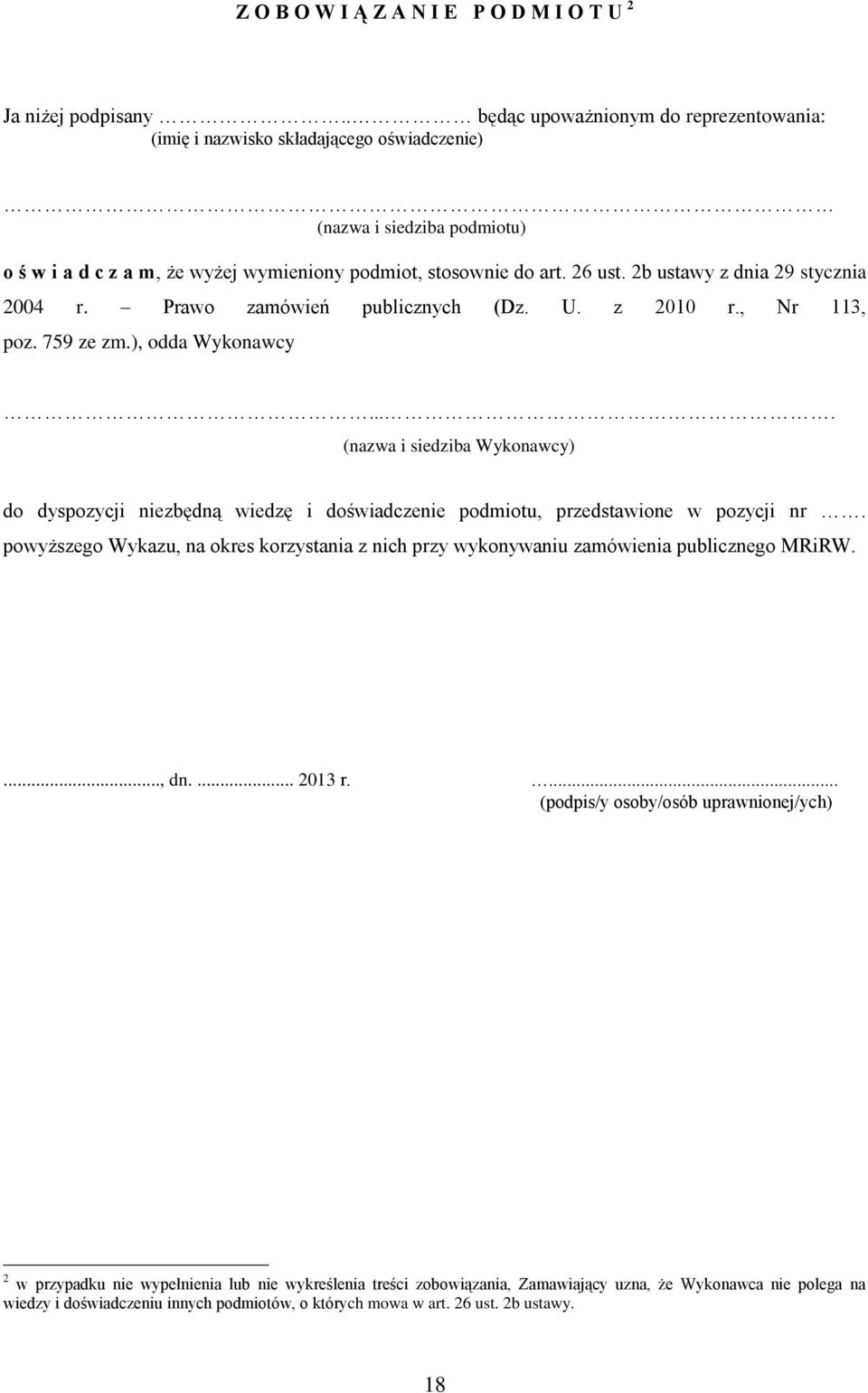 2b ustawy z dnia 29 stycznia 2004 r. Prawo zamówień publicznych (Dz. U. z 2010 r., Nr 113, poz. 759 ze zm.), odda Wykonawcy.