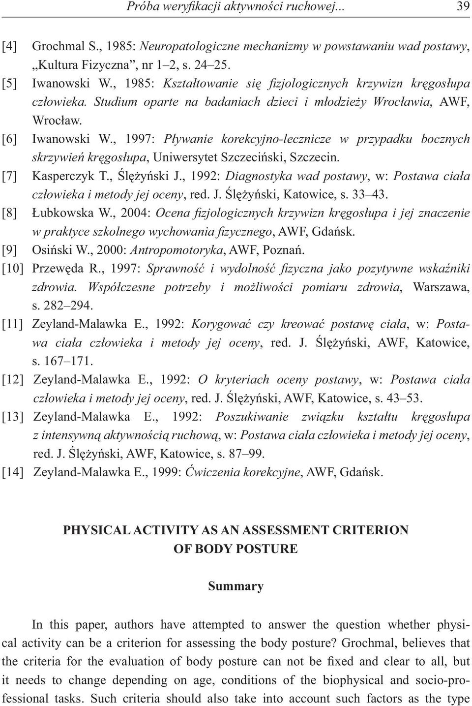 , 1997: P ywanie korekcyjno-lecznicze w przypadku bocznych skrzywie kr gos upa, Uniwersytet Szczeci ski, Szczecin. [7] Kasperczyk T., l y ski J.