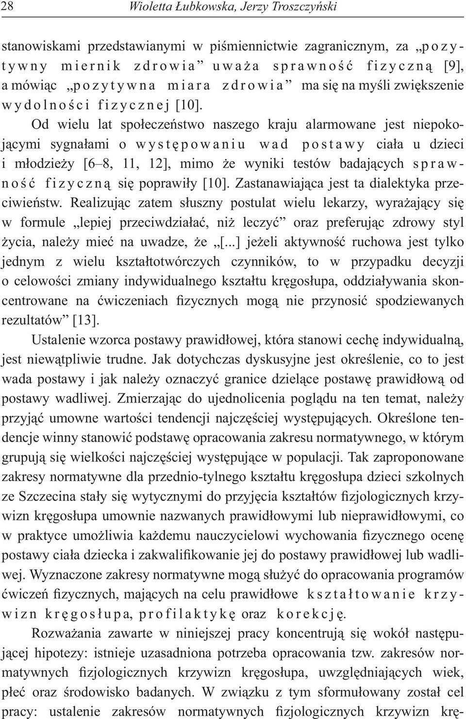 Od wielu lat spo ecze stwo naszego kraju alarmowane jest niepokoj cymi sygna ami o w y s t powaniu w a d p o s t a w y cia a u dzieci i m odzie y [6 8, 11, 12], mimo e wyniki testów badaj cych s p r