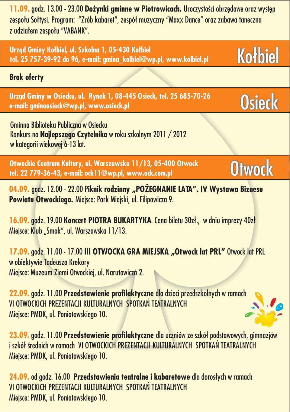 pl, www.kolbiel.pl Brak oferty Urz¹d Gminy w Osiecku, ul. Rynek 1, 08-445 Osieck, tel. 25 685-70-26 e-mail: gminaosieck@