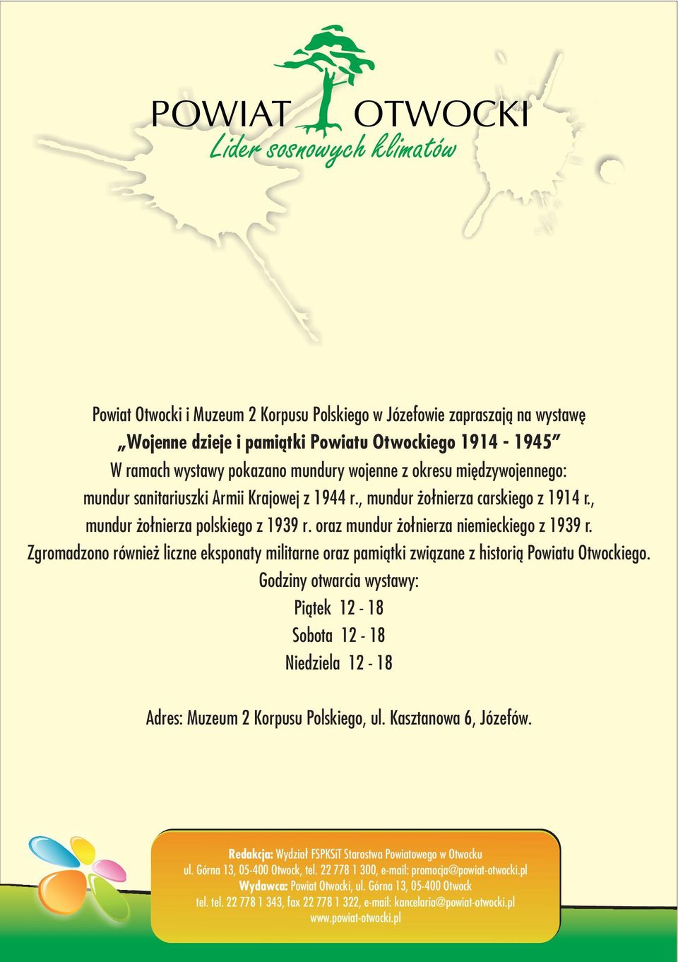 Zgromadzono równie liczne eksponaty militarne oraz pami¹tki zwi¹zane z histori¹ Powiatu Otwockiego.