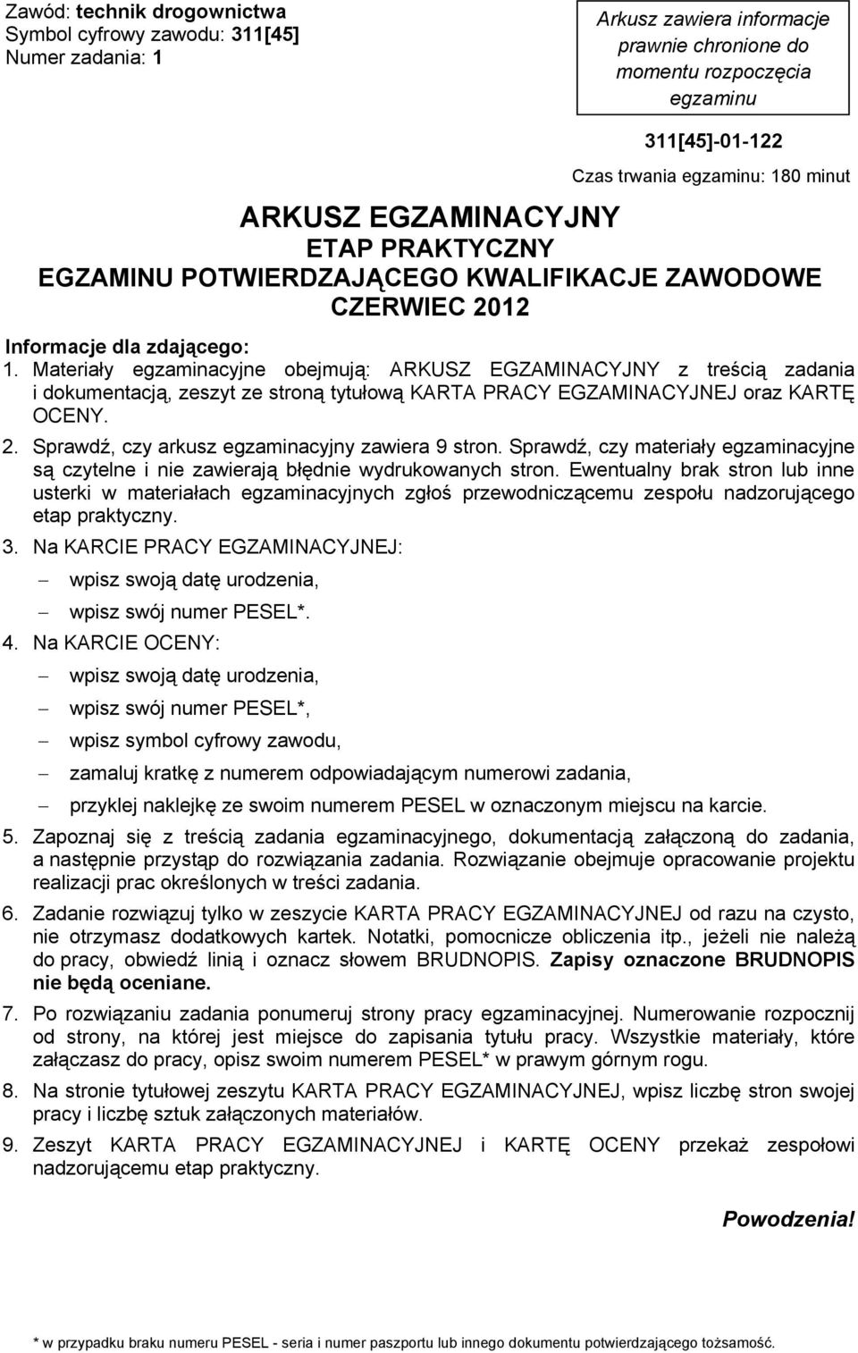 Materia y egminacyjne obejmuj : ARKUSZ EGZAMINACYJNY z tre ci dania i dokumentacj, zeszyt ze stron tytu ow KARTA PRACY EGZAMINACYJNEJ oraz KART OCENY. 2. Sprawd, czy arkusz egminacyjny wiera 9 stron.