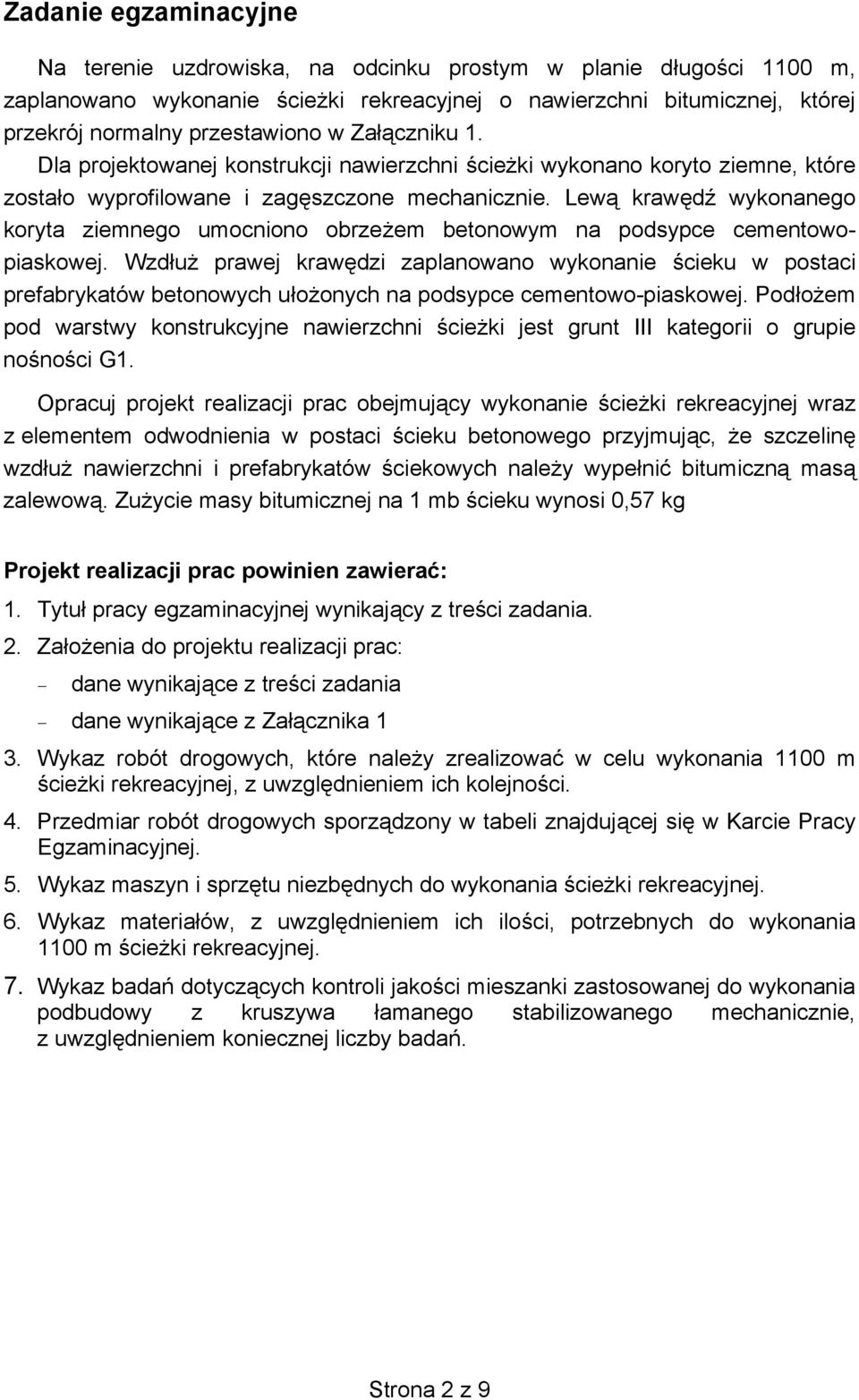 Lew kraw d wykonanego koryta ziemnego umocniono obrze em betonowym na podsypce cementowopiaskowej.