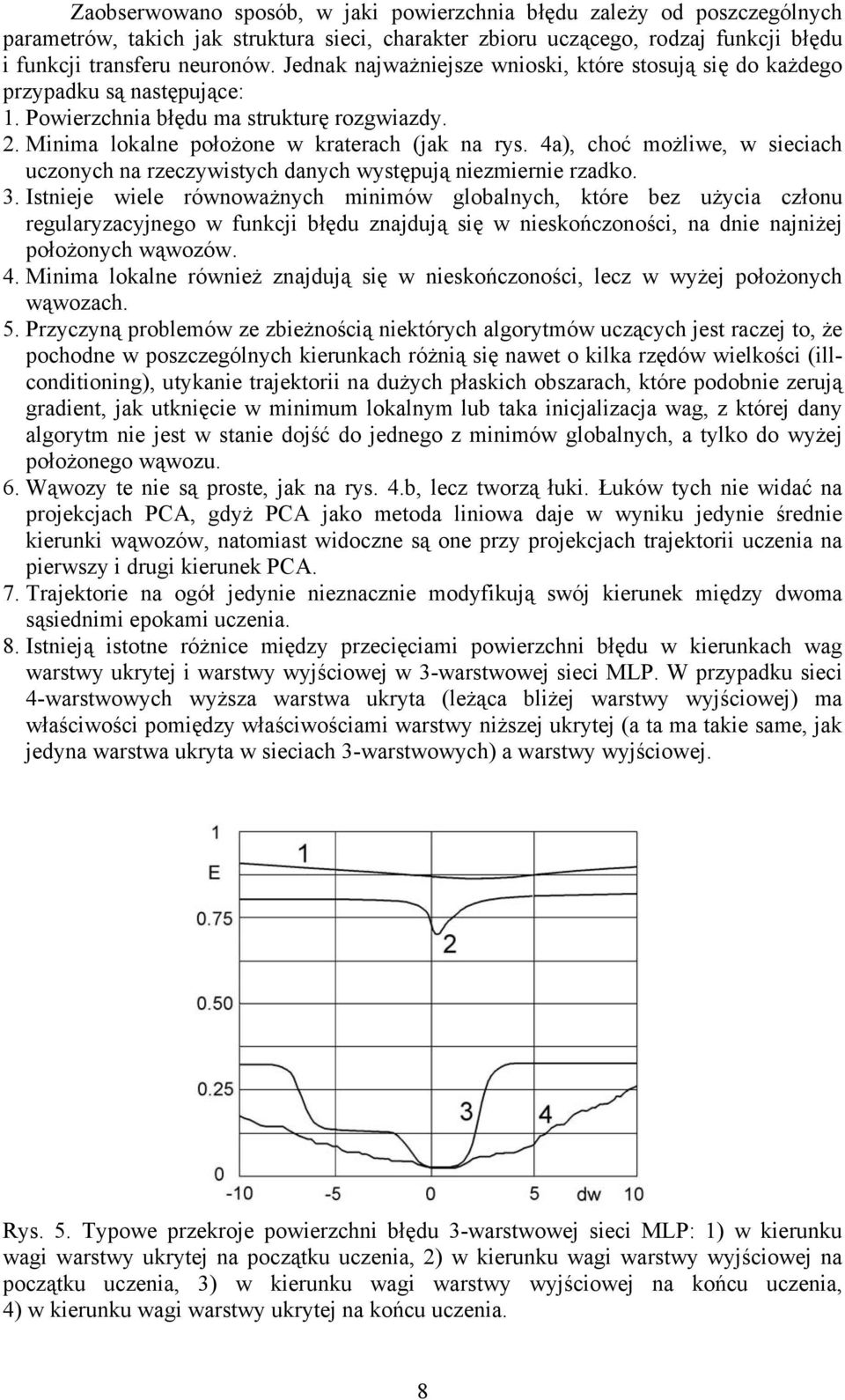 4a), choć możliwe, w sieciach uczonych na rzeczywistych danych występują niezmiernie rzadko. 3.