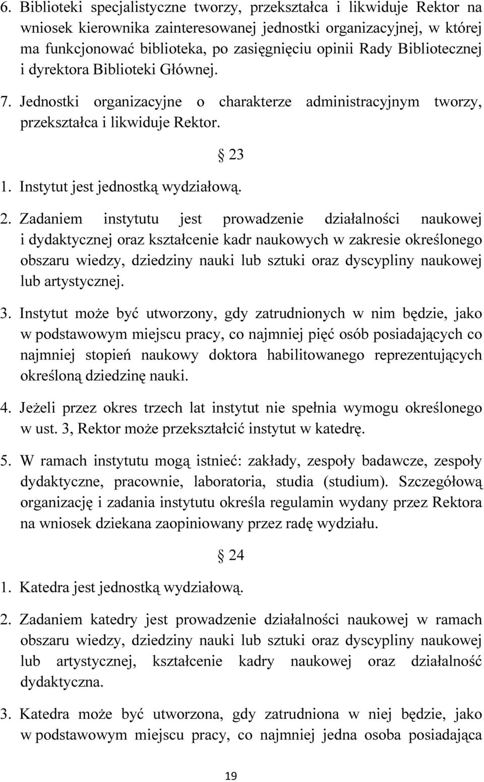 1. Instytut jest jednostką wydziałową. 2.