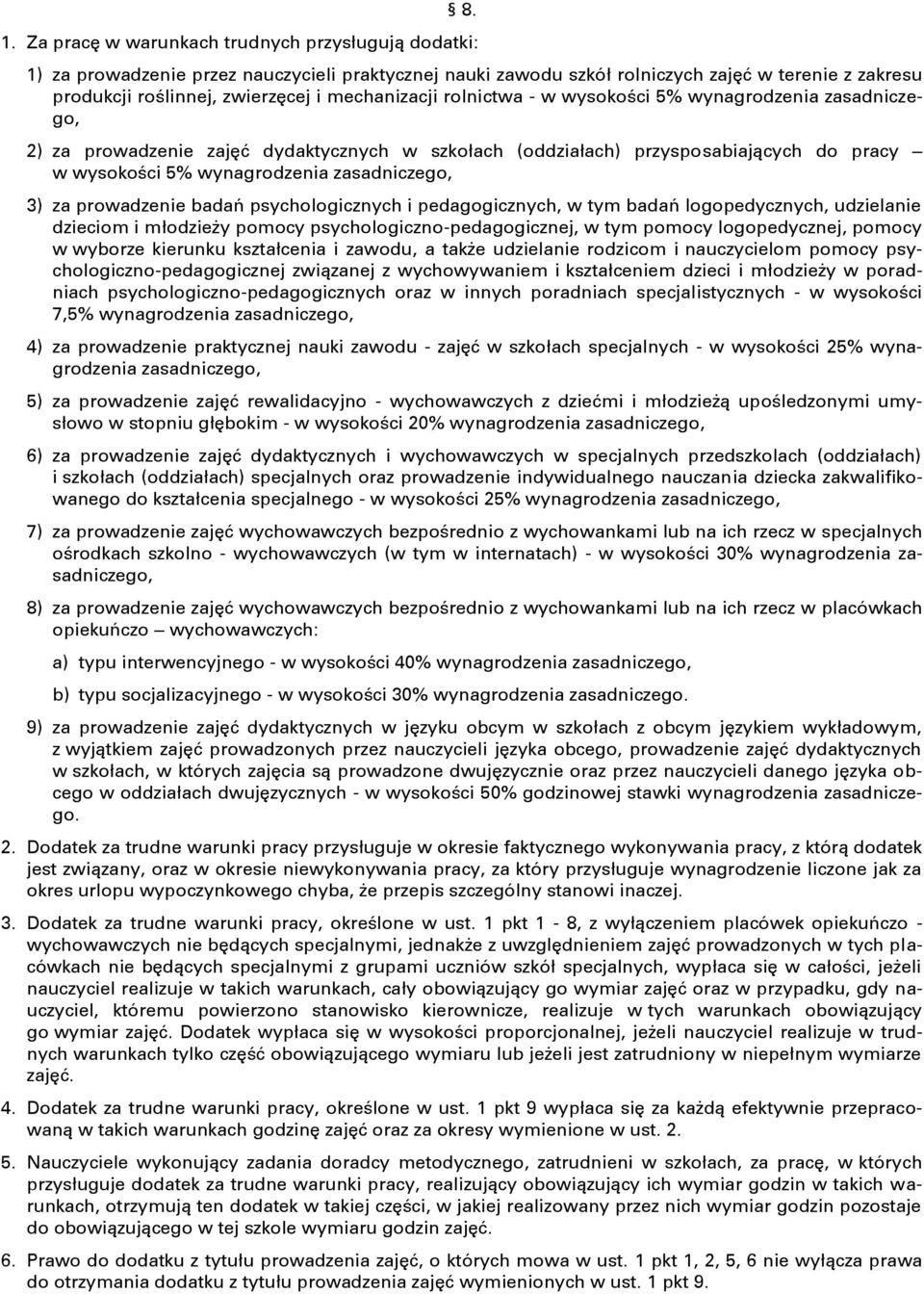 zasadniczego, 3) za prowadzenie badań psychologicznych i pedagogicznych, w tym badań logopedycznych, udzielanie dzieciom i młodzieży pomocy psychologiczno-pedagogicznej, w tym pomocy logopedycznej,