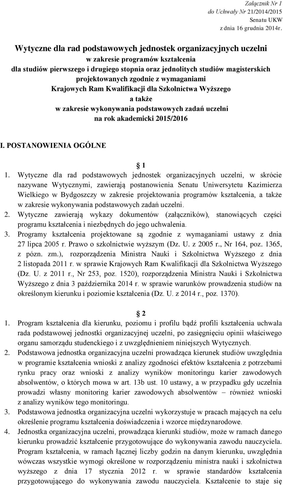 zgodnie z wymaganiami Krajowych Ram Kwalifikacji dla Szkolnictwa Wyższego a także w zakresie wykonywania podstawowych zadań uczelni na rok akademicki 2015/2016 I. POSTANOWIENIA OGÓLNE 1 1.