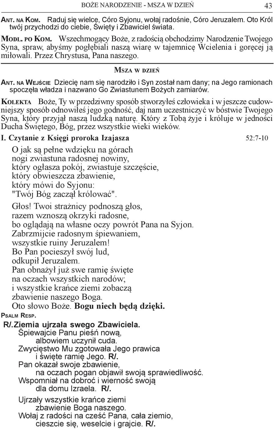 na Wejście Dziecię nam się narodziło i Syn został nam dany; na Jego ramionach spoczęła władza i nazwano Go Zwiastunem Bożych zamiarów.