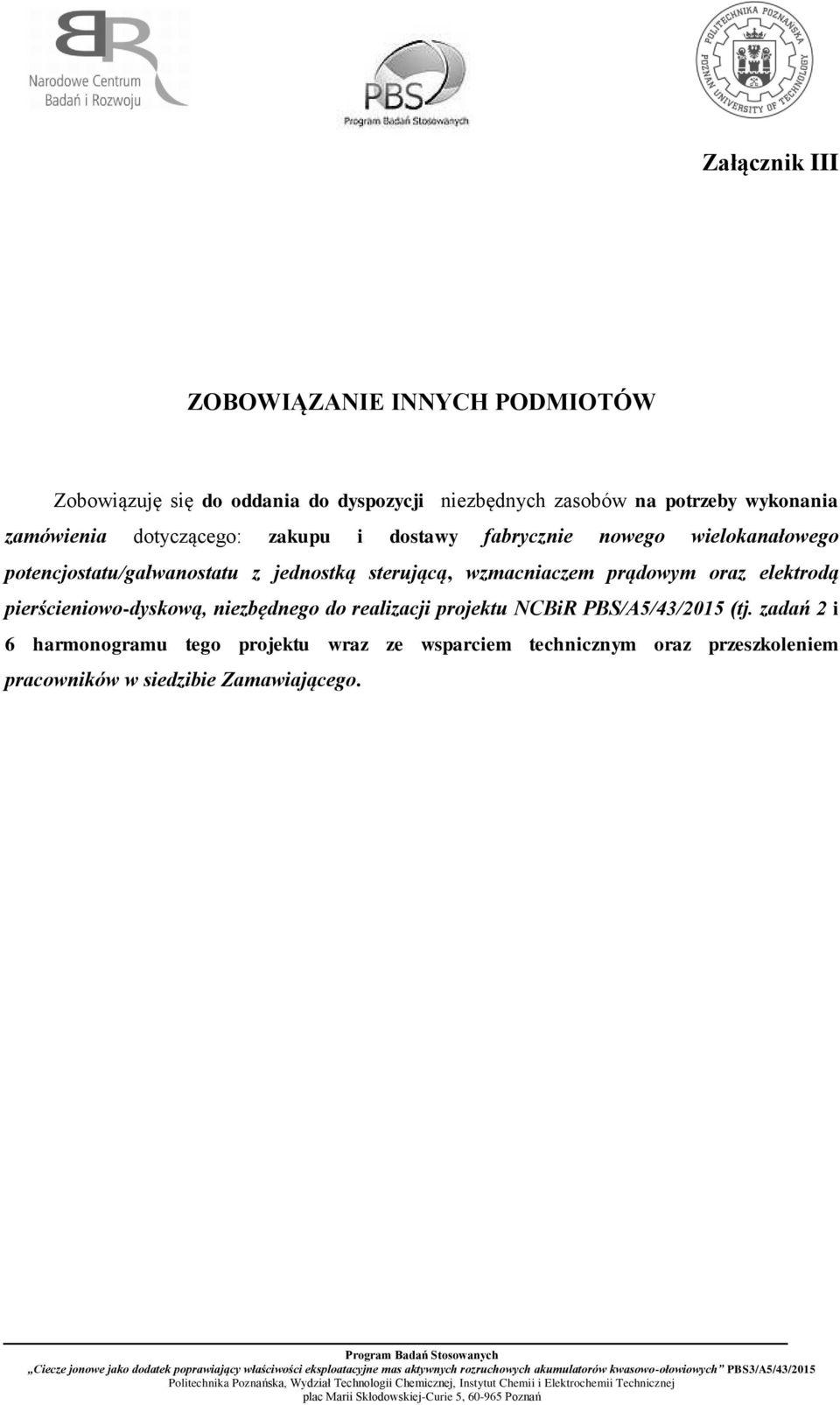 sterującą, wzmacniaczem prądowym oraz elektrodą pierścieniowo-dyskową, niezbędnego do realizacji projektu NCBiR