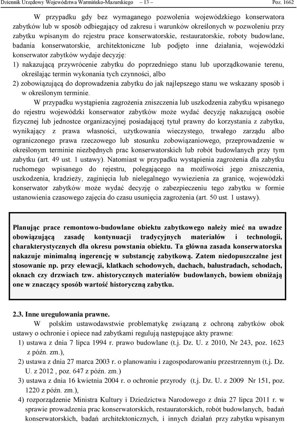 konserwatorskie, restauratorskie, roboty budowlane, badania konserwatorskie, architektoniczne lub podjęto inne działania, wojewódzki konserwator zabytków wydaje decyzję: 1) nakazującą przywrócenie