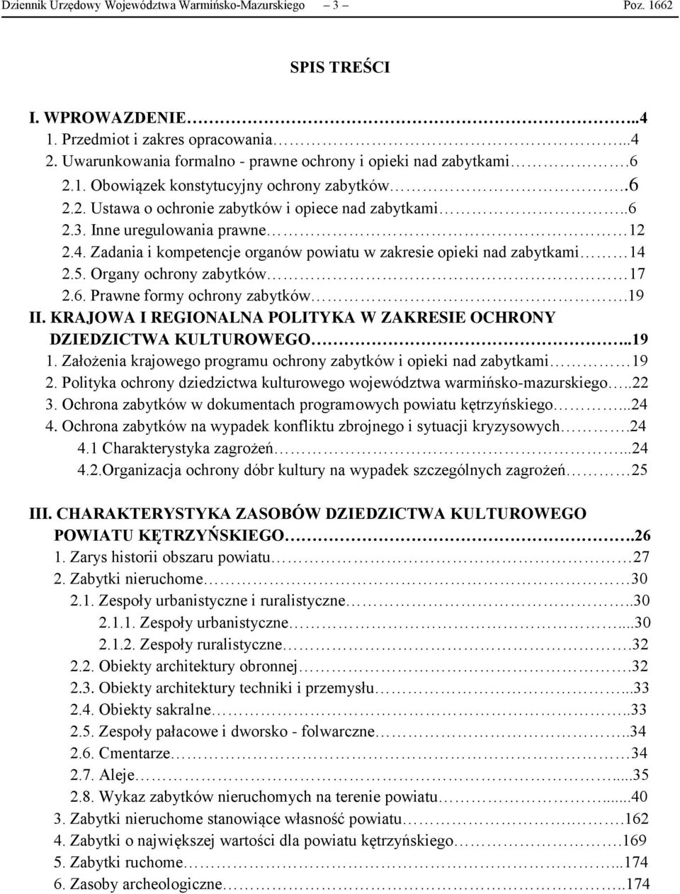 Zadania i kompetencje organów powiatu w zakresie opieki nad zabytkami 14 2.5. Organy ochrony zabytków 17 2.6. Prawne formy ochrony zabytków.19 II.