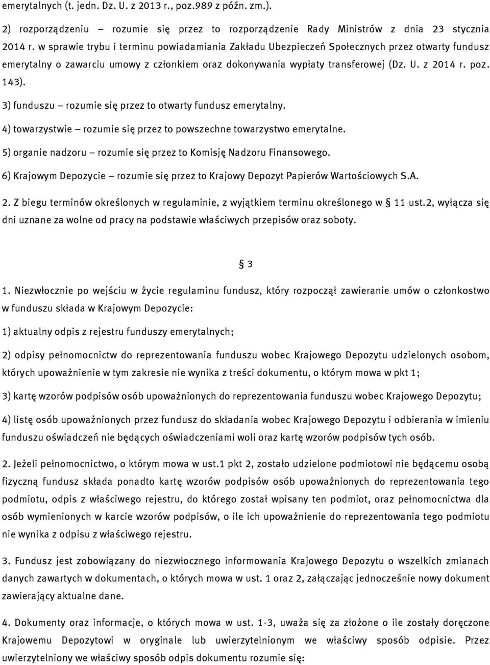 3) funduszu rozumie się przez to otwarty fundusz emerytalny. 4) towarzystwie rozumie się przez to powszechne towarzystwo emerytalne.