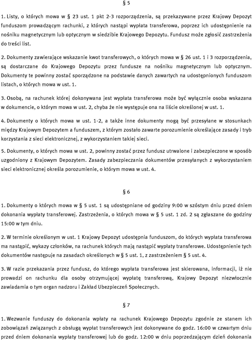 w siedzibie Krajowego Depozytu. Fundusz może zgłosić zastrzeżenia do treści list. 2. Dokumenty zawierające wskazanie kwot transferowych, o których mowa w 26 ust.