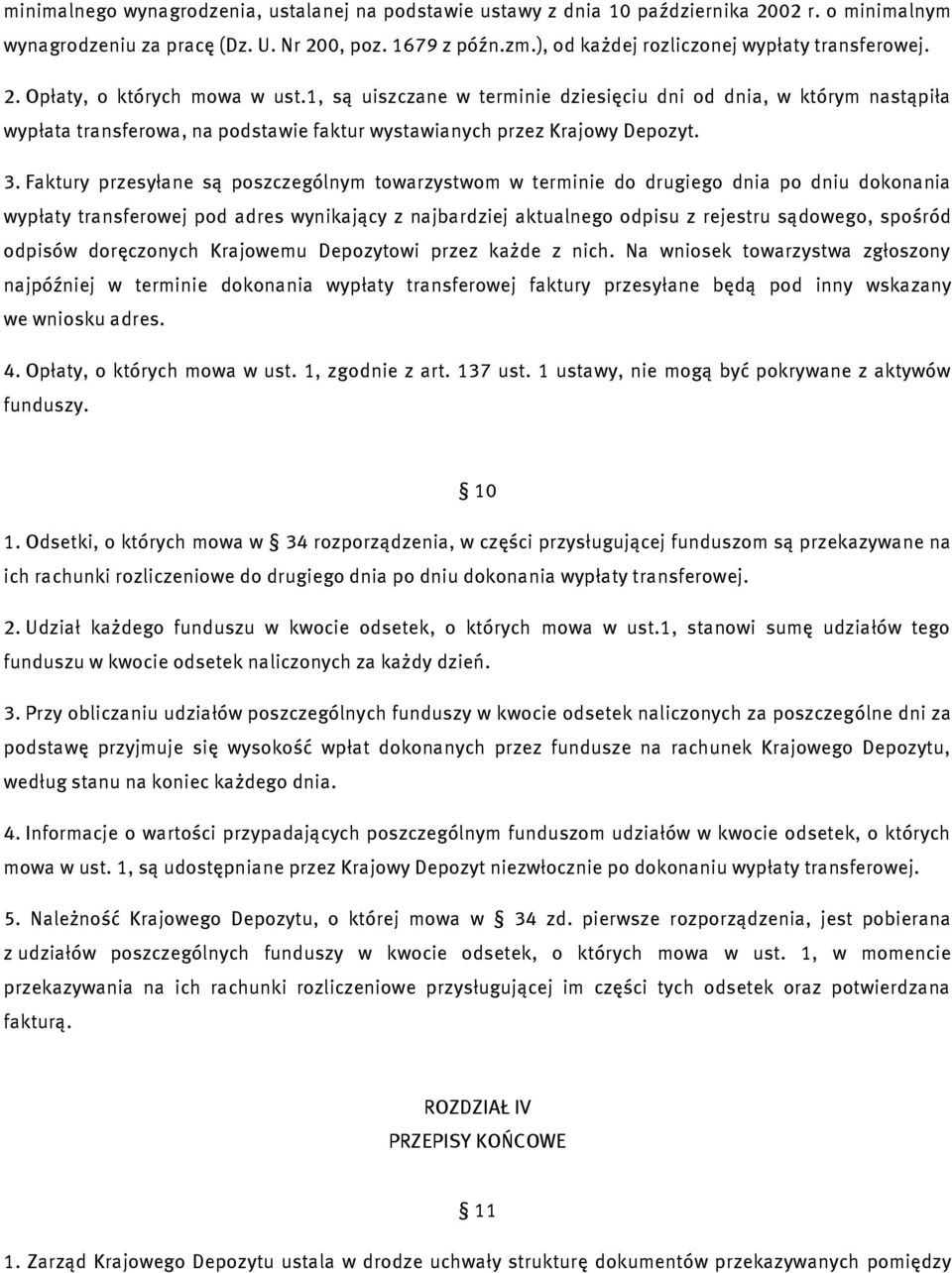 1, są uiszczane w terminie dziesięciu dni od dnia, w którym nastąpiła wypłata transferowa, na podstawie faktur wystawianych przez Krajowy Depozyt. 3.