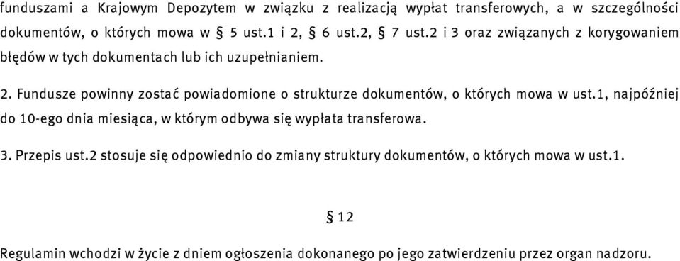 Fundusze powinny zostać powiadomione o strukturze dokumentów, o których mowa w ust.