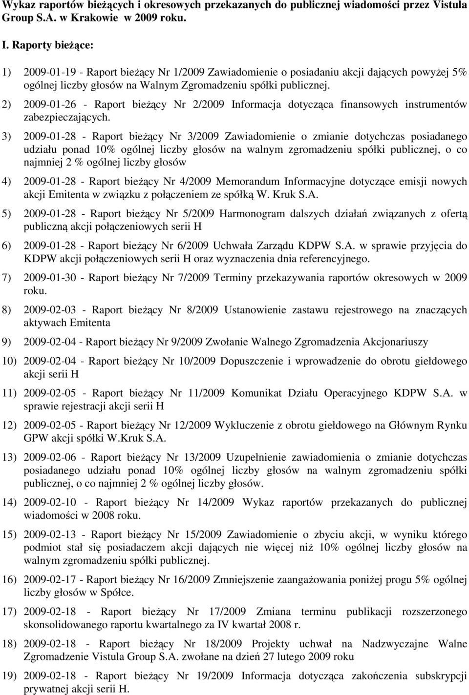 2) 2009-01-26 - Raport bieŝący Nr 2/2009 Informacja dotycząca finansowych instrumentów zabezpieczających.