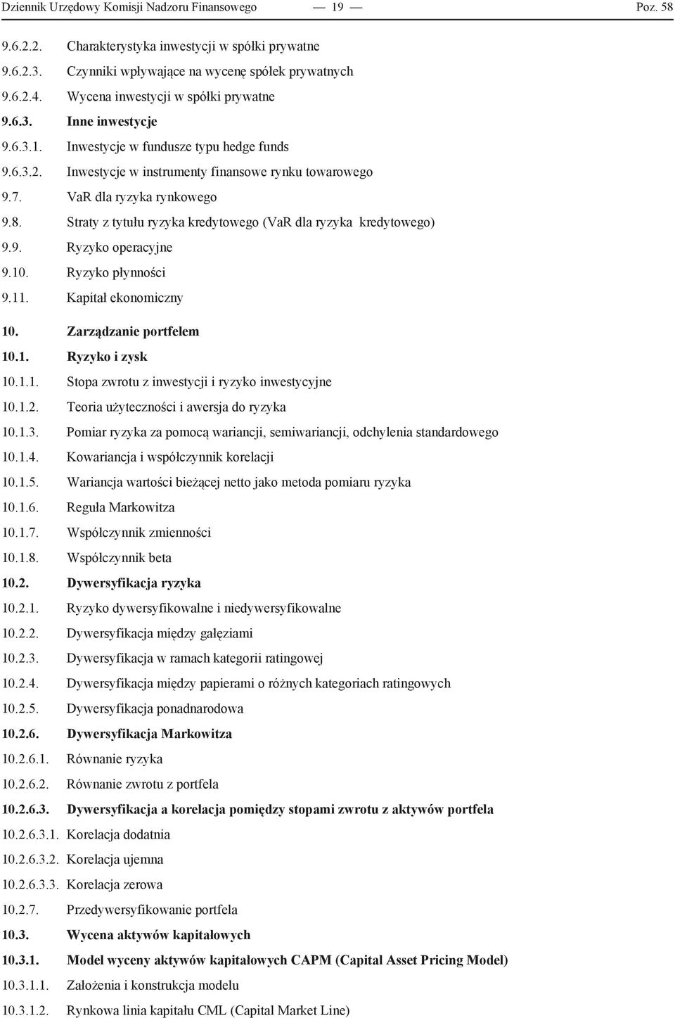 8. Straty z tytułu ryzyka kredytowego (VaR dla ryzyka kredytowego) 9.9. Ryzyko operacyjne 9.10. Ryzyko płynności 9.11. Kapitał ekonomiczny 10. Zarządzanie portfelem 10.1. Ryzyko i zysk 10.1.1. Stopa zwrotu z inwestycji i ryzyko inwestycyjne 10.