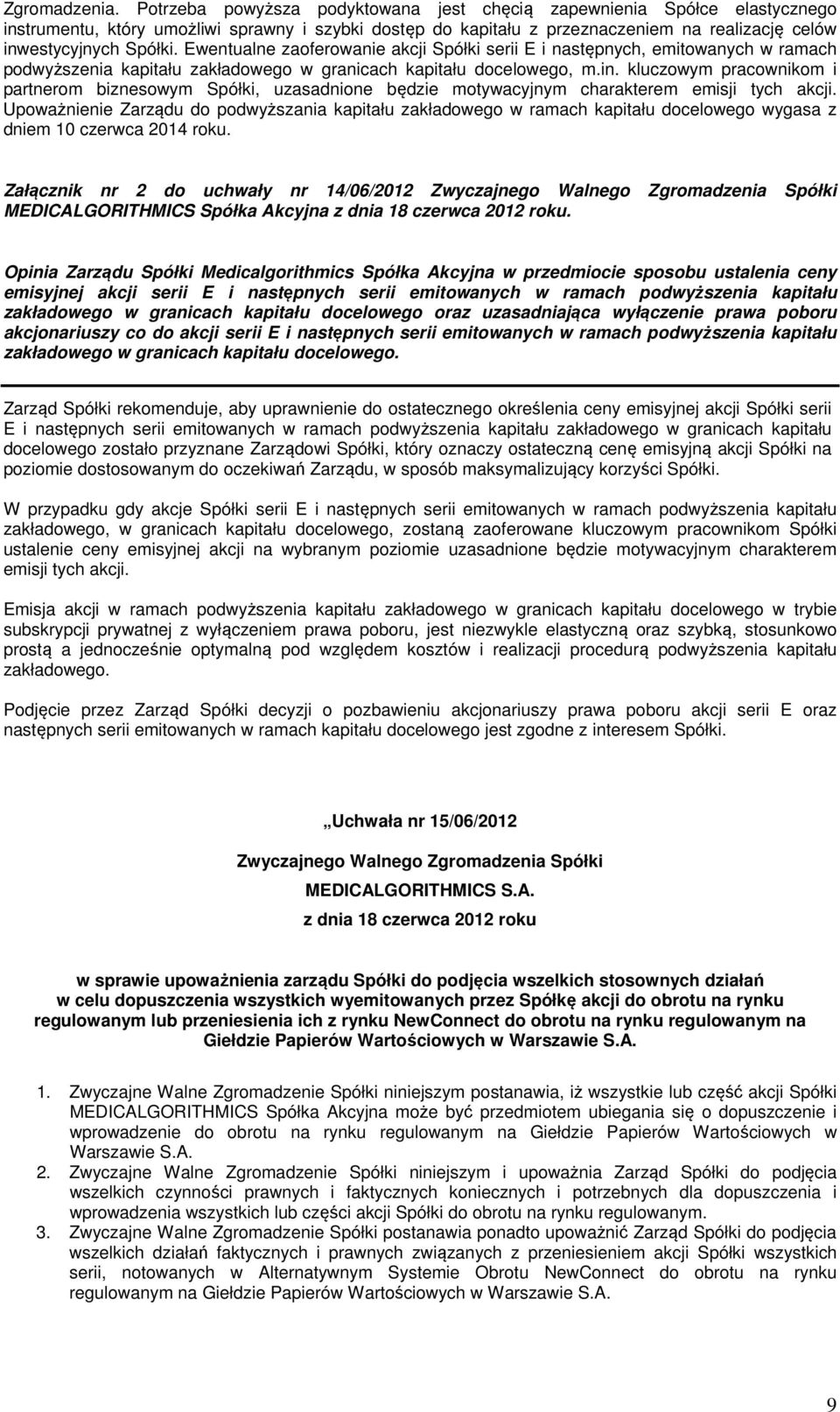 Ewentualne zaoferowanie akcji Spółki serii E i następnych, emitowanych w ramach podwyższenia kapitału zakładowego w granicach kapitału docelowego, m.in.