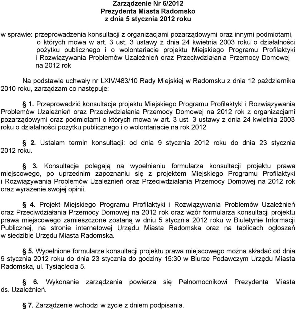 Przemocy Domowej na 2012 rok Na podstawie uchwały nr LXIV/483/10 Rady Miejskiej w Radomsku z dnia 12 października 2010 roku, zarządzam co następuje: 1.