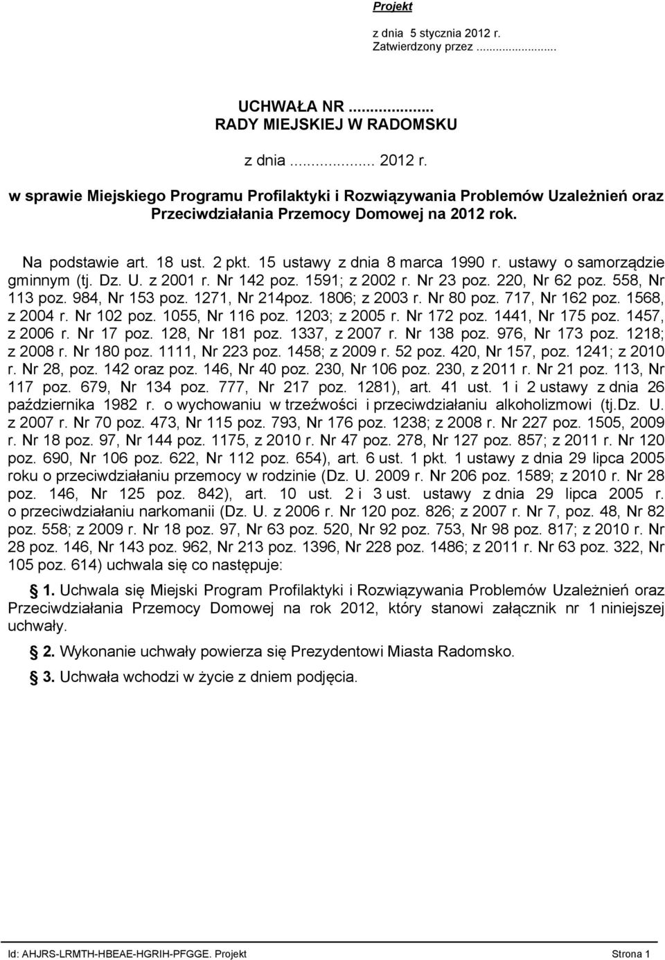 984, Nr 153 poz. 1271, Nr 214poz. 1806; z 2003 r. Nr 80 poz. 717, Nr 162 poz. 1568, z 2004 r. Nr 102 poz. 1055, Nr 116 poz. 1203; z 2005 r. Nr 172 poz. 1441, Nr 175 poz. 1457, z 2006 r. Nr 17 poz.