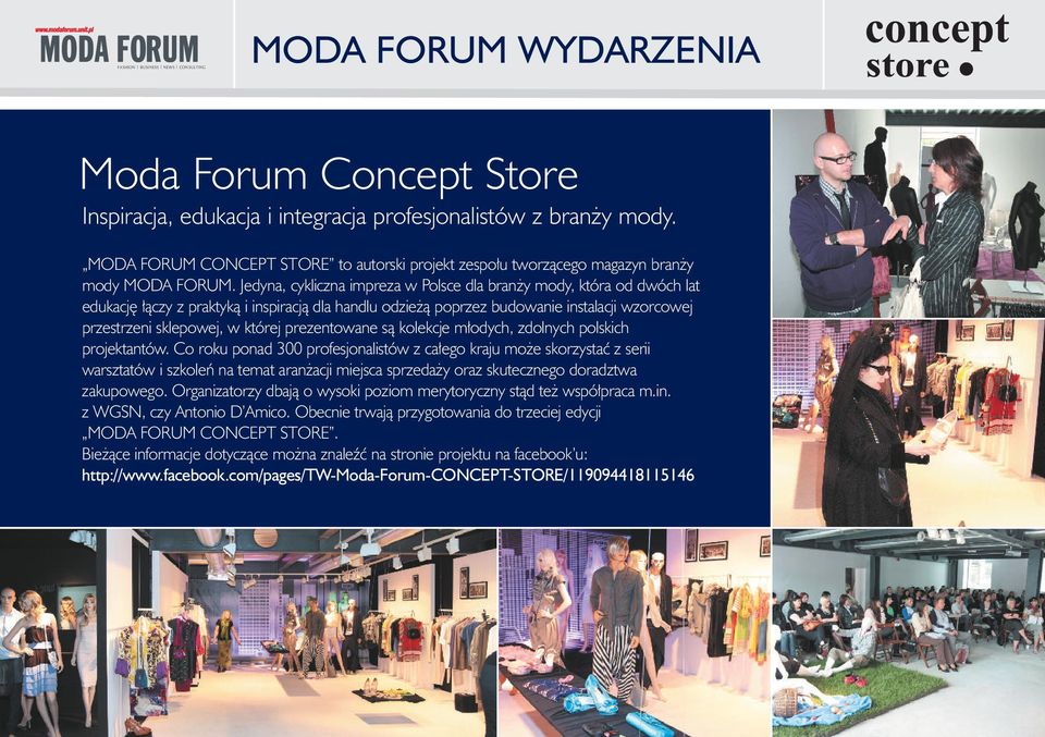Jedyna, cykliczna impreza w Polsce dla bran y mody, która od dwóch lat edukacj àczy z praktykà i inspiracjà dla handlu odzie à poprzez budowanie instalacji wzorcowej przestrzeni sklepowej, w której