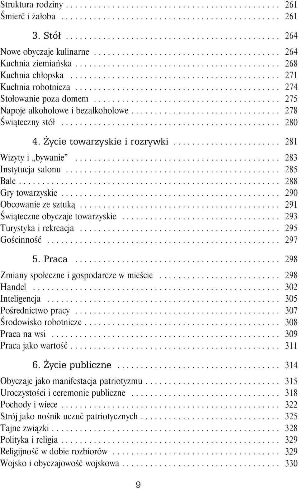 .. 290 Obcowanie ze sztuką... 291 Świąteczne obyczaje towarzyskie.... 293 Turystykairekreacja... 295 Gościnność... 297 5. Praca... 298 Zmiany społeczne i gospodarcze w mieście... 298 Handel.