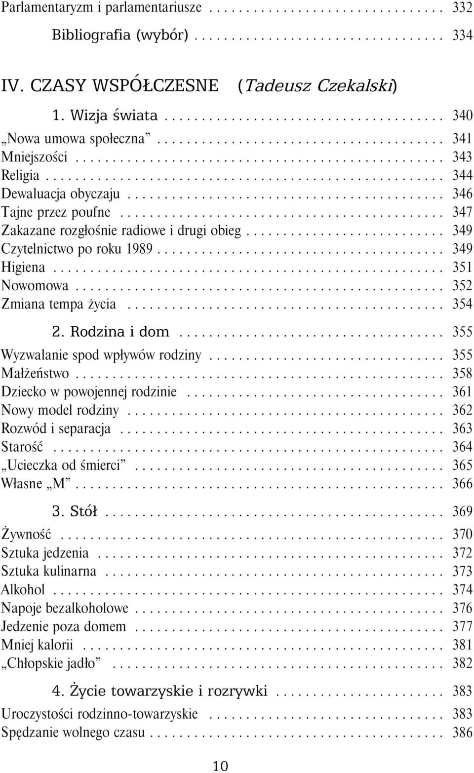 ..... 352 Zmiana tempa życia... 354 2. Rodzina i dom... 355 Wyzwalanie spod wpływów rodziny......... 355 Małżeństwo... 358 Dziecko w powojennej rodzinie..... 361 Nowy model rodziny.