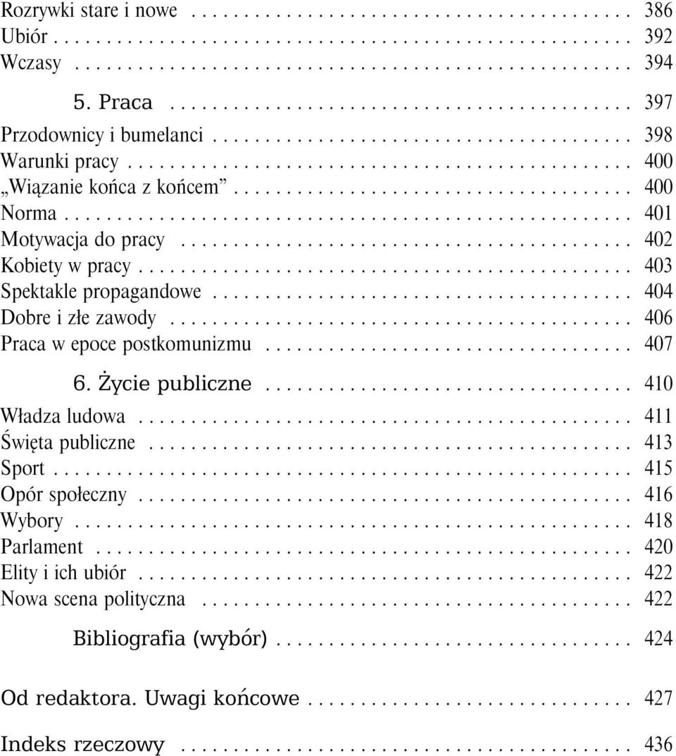 .. 407 6. Życie publiczne... 410 Władza ludowa... 411 Świętapubliczne... 413 Sport....... 415 Opór społeczny... 416 Wybory..... 418 Parlament.