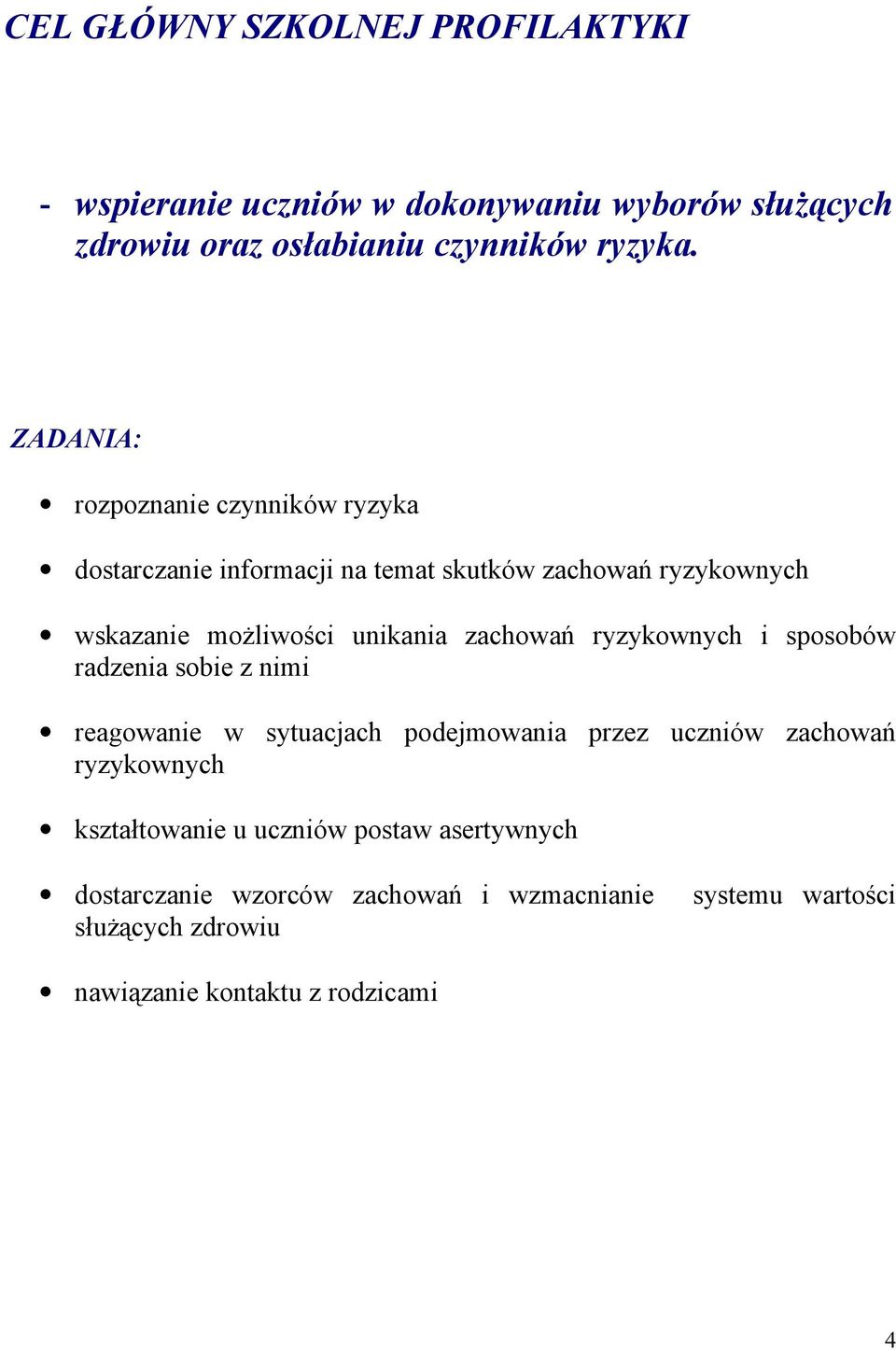 zachowań ryzykownych i sposobów radzenia sobie z nimi reagowanie w sytuacjach podejmowania przez uczniów zachowań ryzykownych