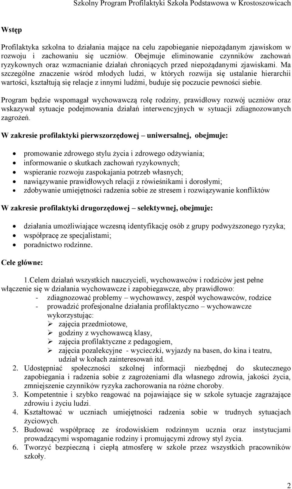 Ma szczególne znaczenie wśród młodych ludzi, w których rozwija się ustalanie hierarchii wartości, kształtują się relacje z innymi ludźmi, buduje się poczucie pewności siebie.