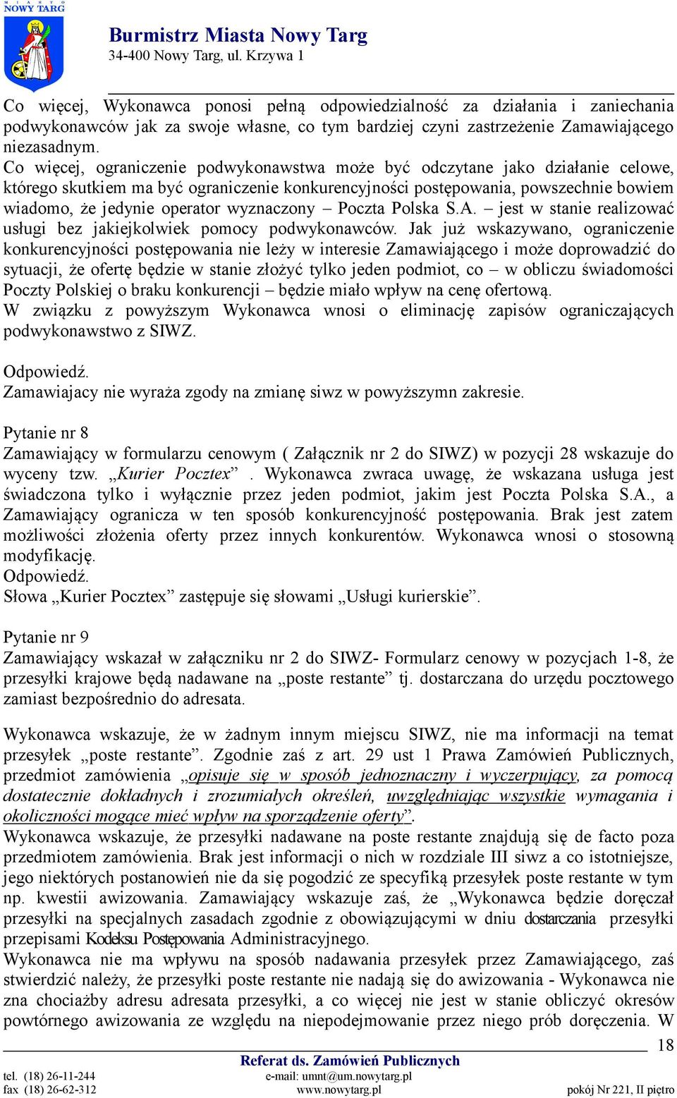 wyznaczony Poczta Polska S.A. jest w stanie realizować usługi bez jakiejkolwiek pomocy podwykonawców.