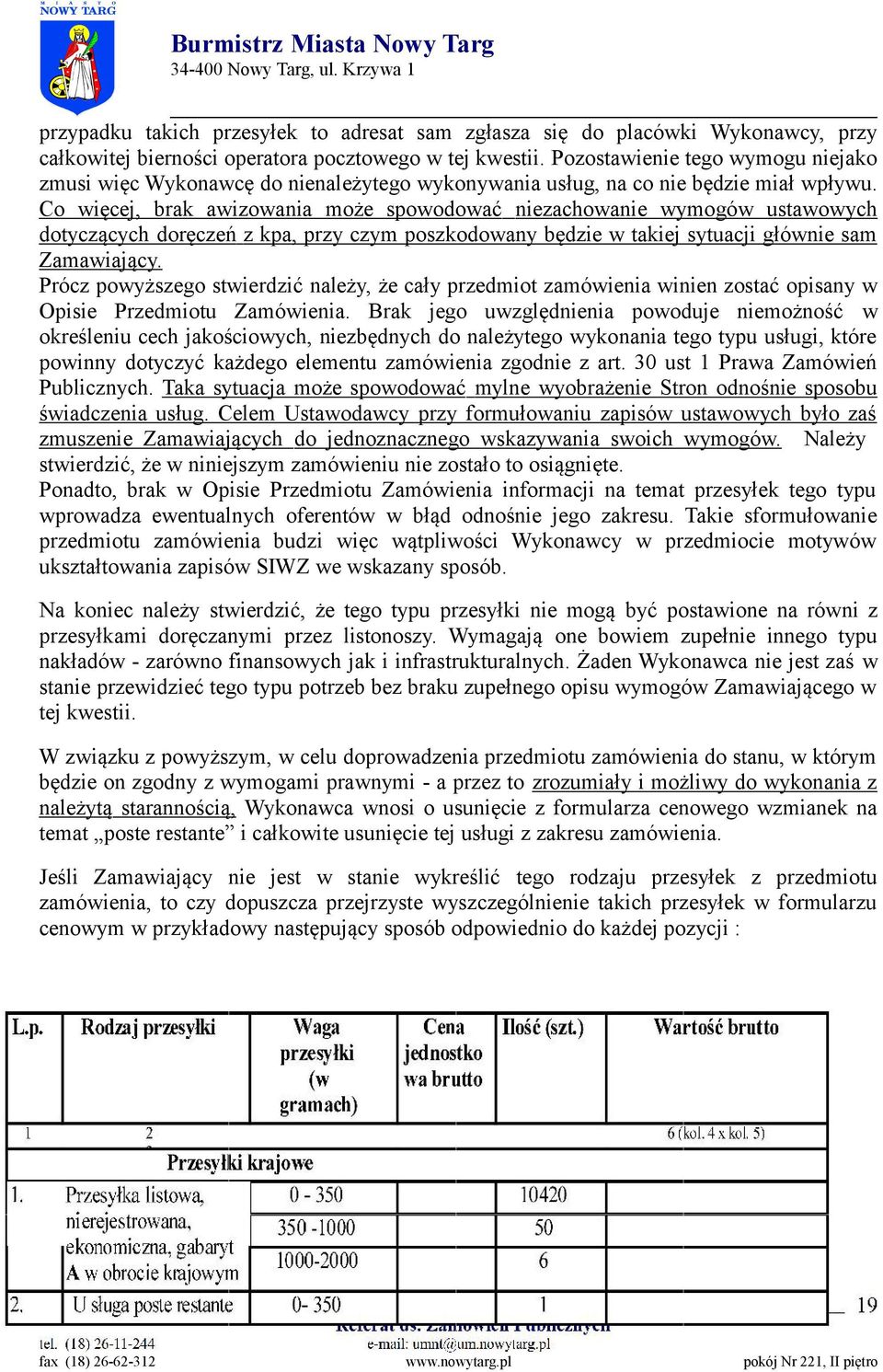 Co więcej, brak awizowania może spowodować niezachowanie wymogów ustawowych dotyczących doręczeń z kpa, przy czym poszkodowany będzie w takiej sytuacji głównie sam Zamawiający.