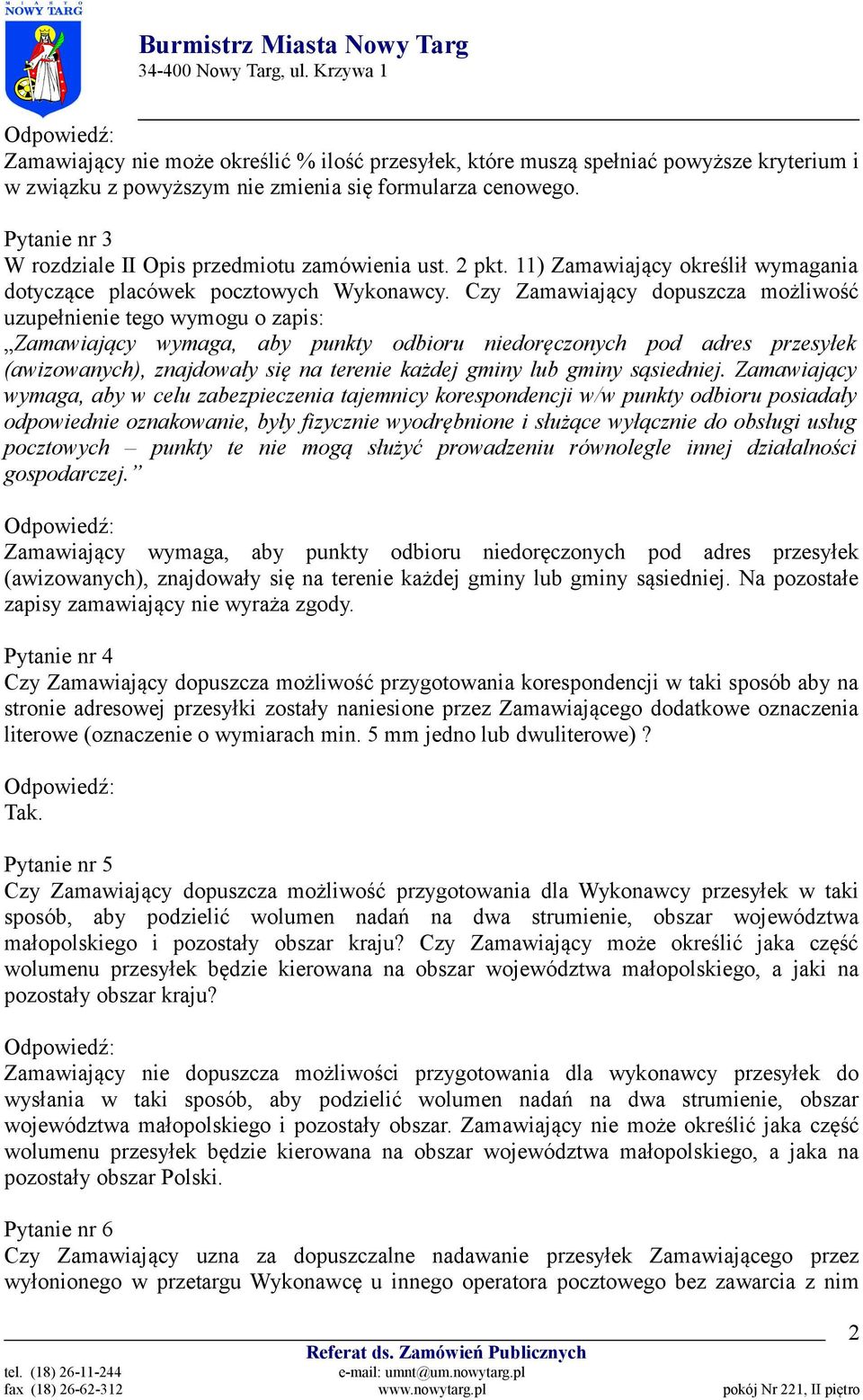 Czy Zamawiający dopuszcza możliwość uzupełnienie tego wymogu o zapis: Zamawiający wymaga, aby punkty odbioru niedoręczonych pod adres przesyłek (awizowanych), znajdowały się na terenie każdej gminy